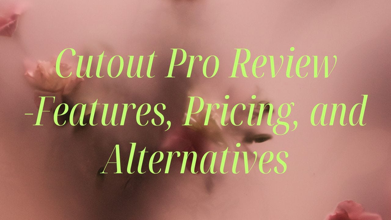 What is Cutout Pro?. Cutout Pro is a sophisticated image… by Audrey