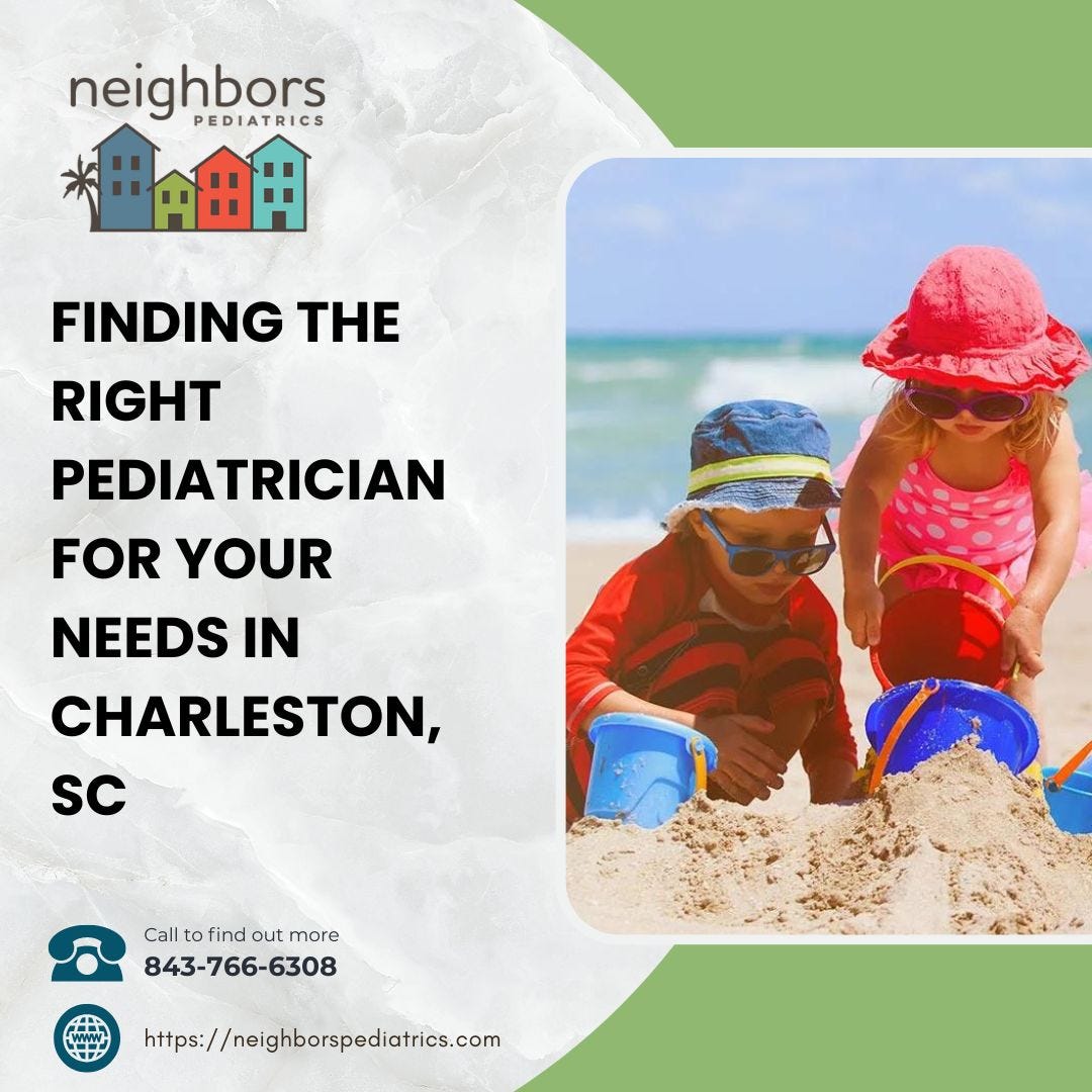 How to Find a Reliable Pediatrician Near Charleston, SC? - Neighbors  Pediatrics - Medium