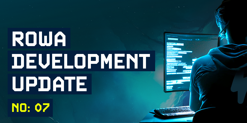 ROWA Development Update No:7