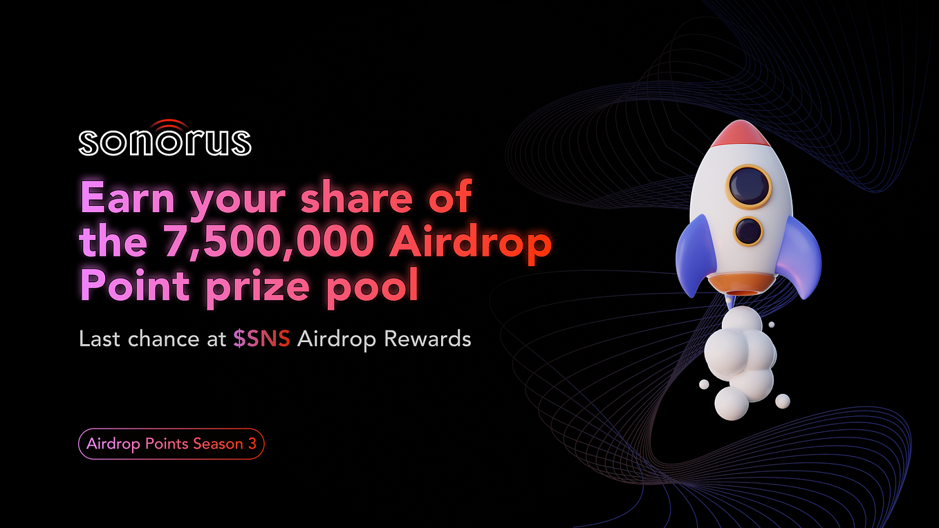 Sonorus Airdrop Season 3: Last Chance at $SNS Airdrop Rewards!
