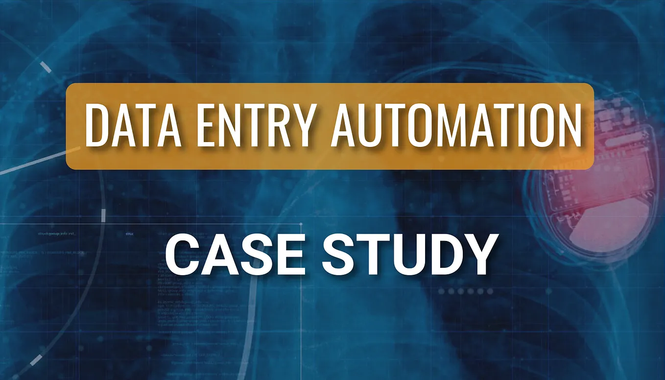 Data Entry Automation Case Study