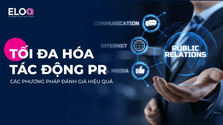 Tối đa hóa tác động PR: Tiết lộ các phương pháp đánh giá hiệu quả — EloQ’s Blog