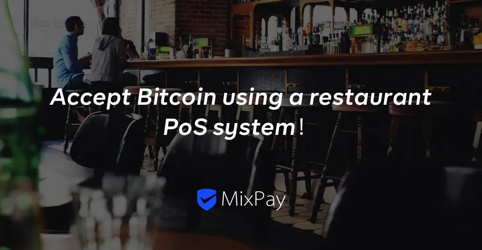 How to Accept Bitcoin with MixPay in a Restaurant Point of Sale System