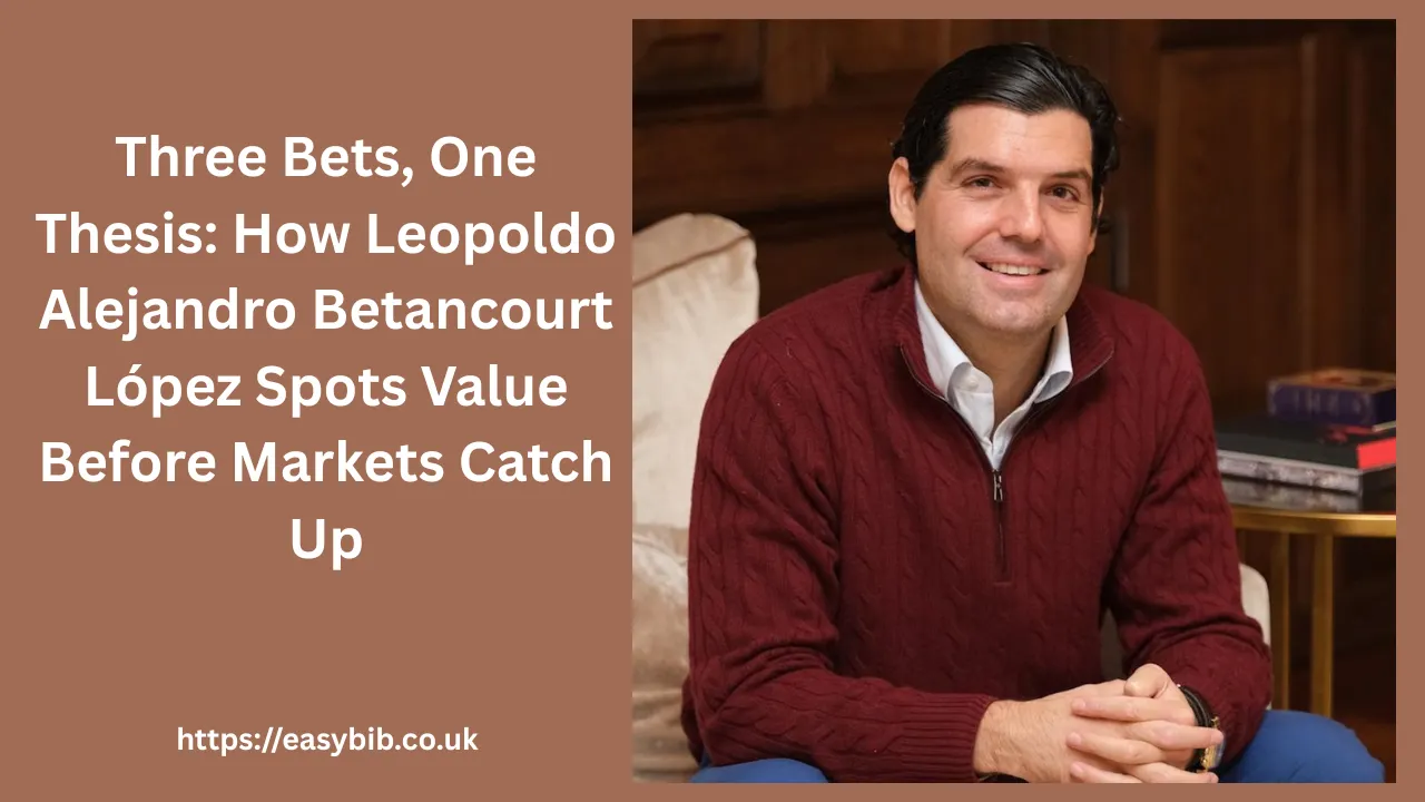 Leopoldo Alejandro Betancourt López: Three Bets, Value Thesis