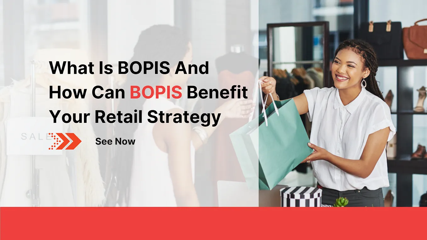 What Is BOPIS And How Can BOPIS Benefit Your Retail Strategy?