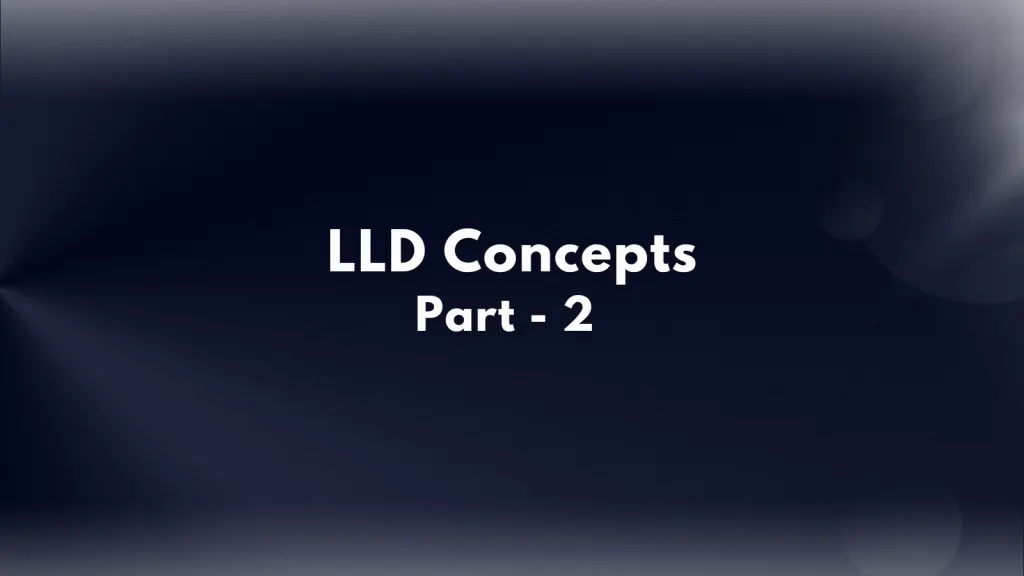 Low Level Design Concepts For Data Intensive Applications | by Code ...