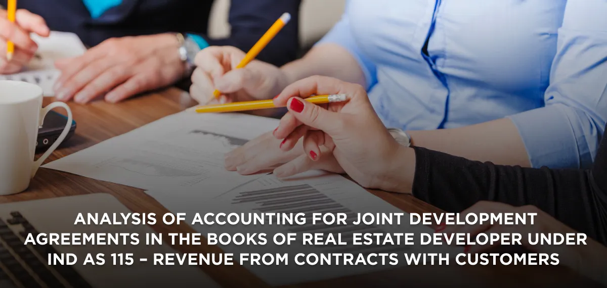 Analysis of accounting for Joint Development Agreements in the books of Real Estate Developer under…