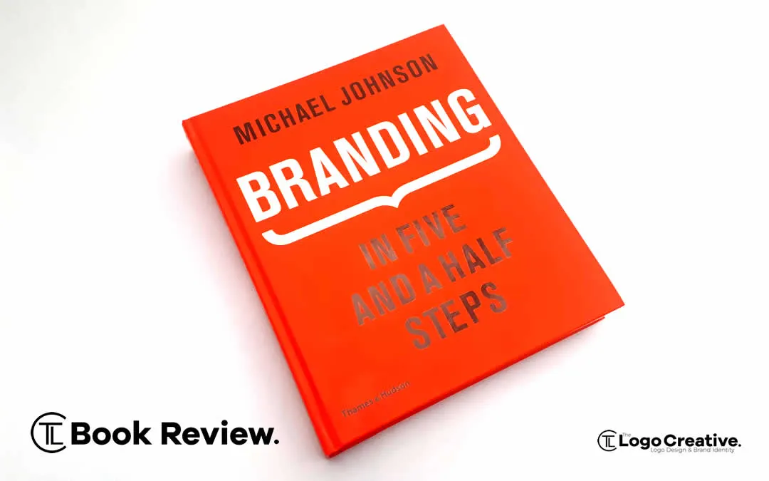 Branding: In Five and a Half Steps: The Definitive Guide to Creating Brand Identity in Five and a…