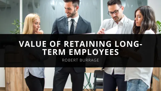 Robert Burrage Shares the Value of Retaining Long-Term Employees