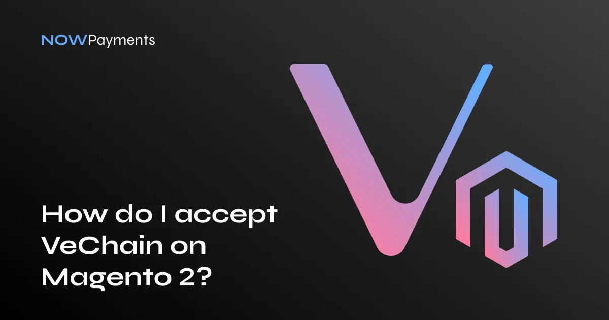 Benefits of accepting VeChain on Magento 2