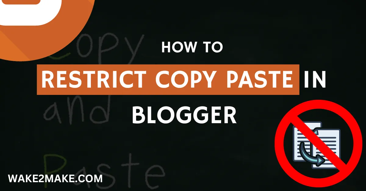 How to Restrict/Disable Copy & Paste on Blogger Blog — Protect Your Content From Copying