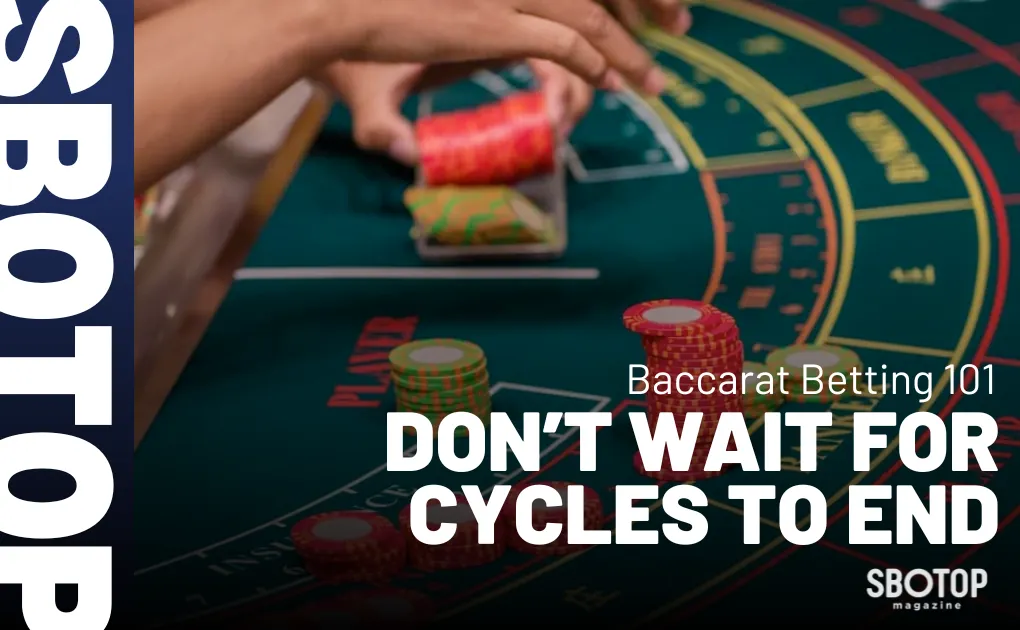 Baccarat Betting Guide – Don’t Wait For “Cycles” To End