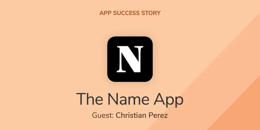 From Idea to 500,000 Users — An App Success Story With Christian Perez