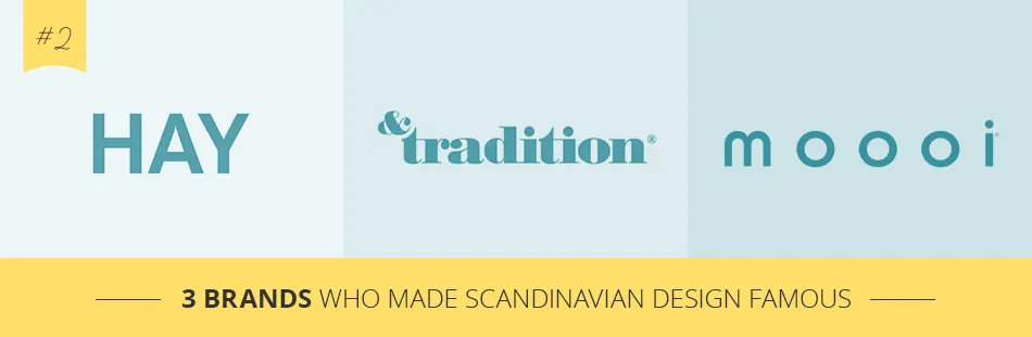3 Brands who made Scandinavian design famous: Hay, &Tradition and Moooi