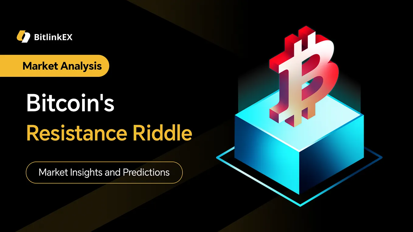 Bitcoin’s Resistance Riddle: Market Insights and Predictions for Future Movements