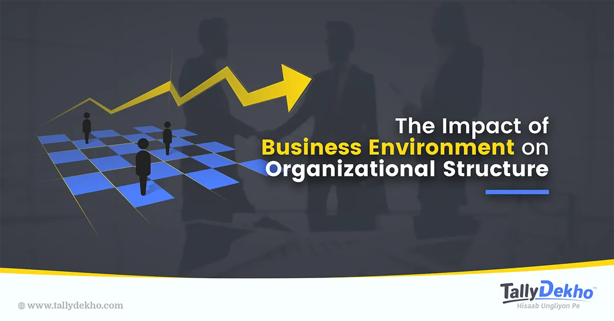 The Impact of Business Environment on Organizational Structure