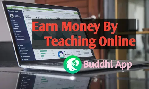 The Ultimate Guide To Earn Money By Teaching Online : Earn Money Using Buddhi App
