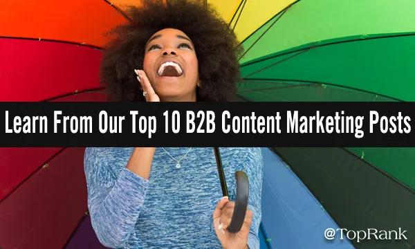 Elevate B2B Content: Learn From Our Top 10 Content Marketing Posts