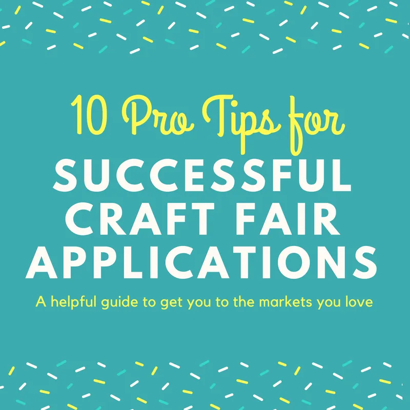 10 Craft Fair Application Tips from an Event Curator