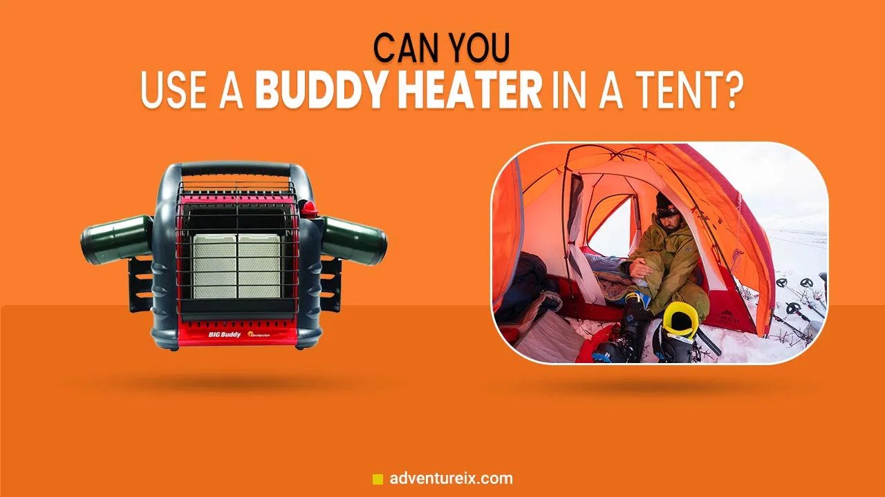 Can You Use A Buddy Heater In A Tent?