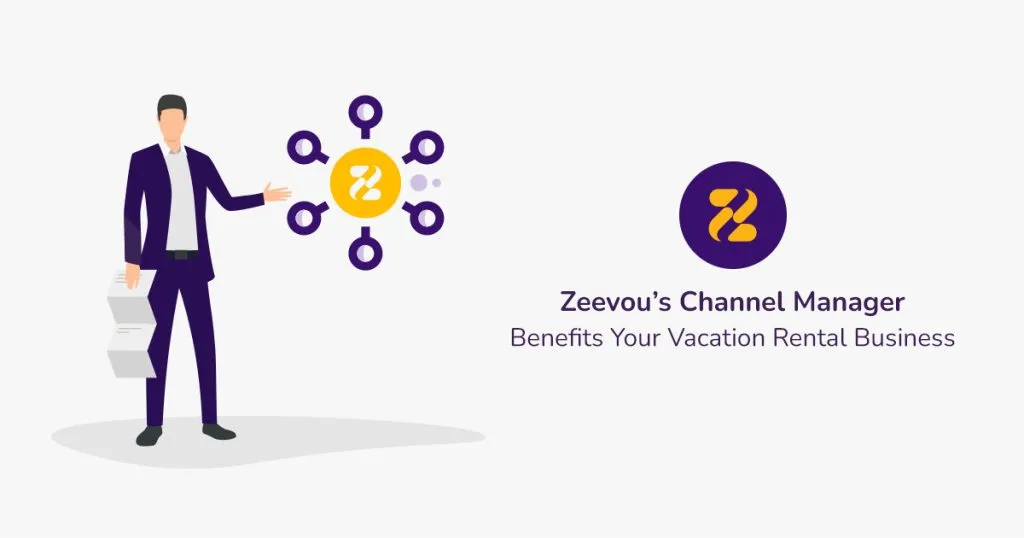 How Zeevou’s Channel Manager Benefits Your Vacation Rental Business