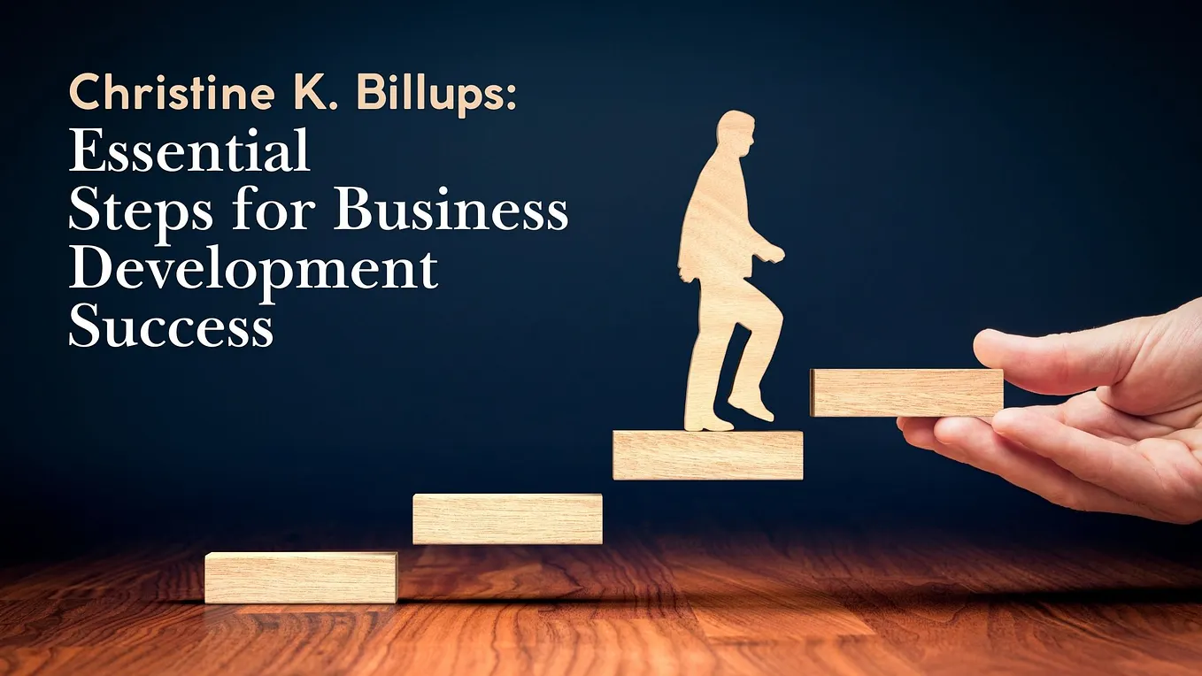 Christine K. Billups: Essential Steps for Business Development Success