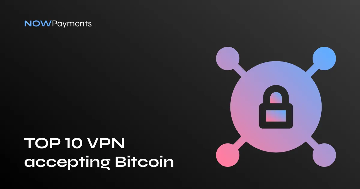 Best 10 VPNs that accept Bitcoin payments in 2021