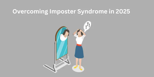 Overcoming Imposter Syndrome in 2025