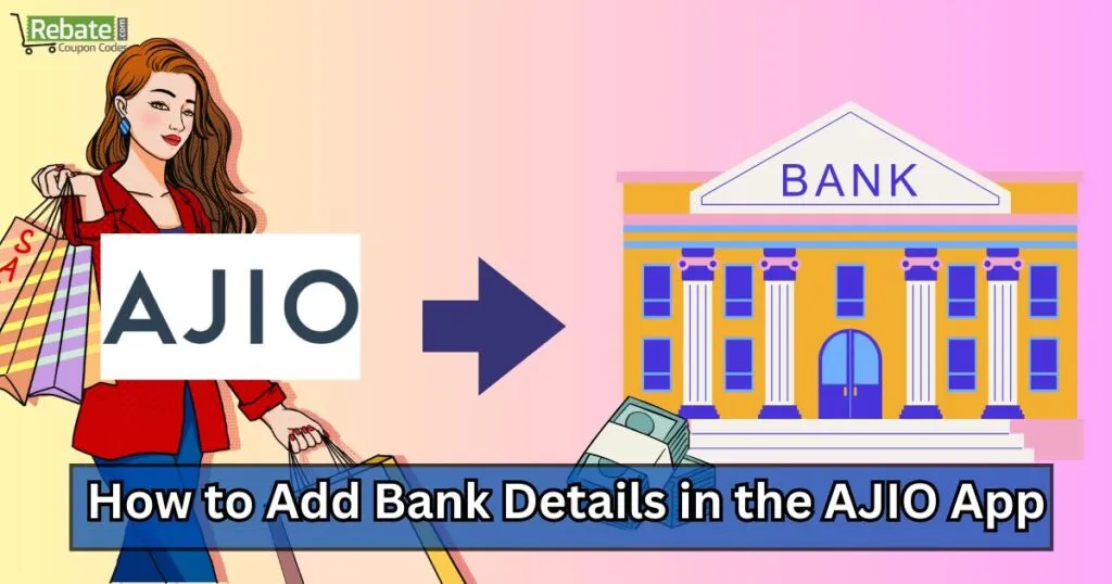 How to Add Bank Details in the AJIO App