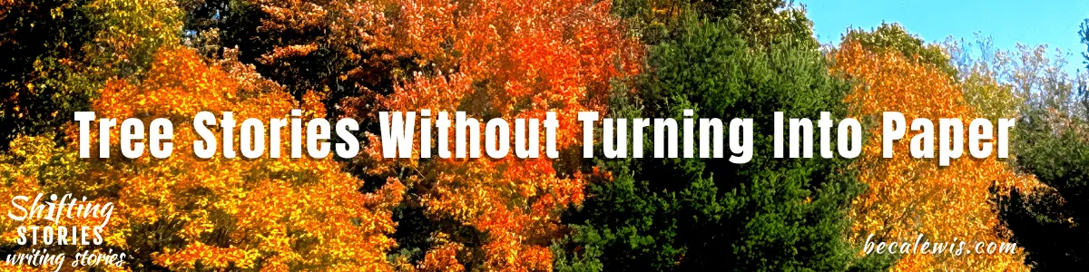 Tree Stories Without Turning Into Paper — Beca Lewis