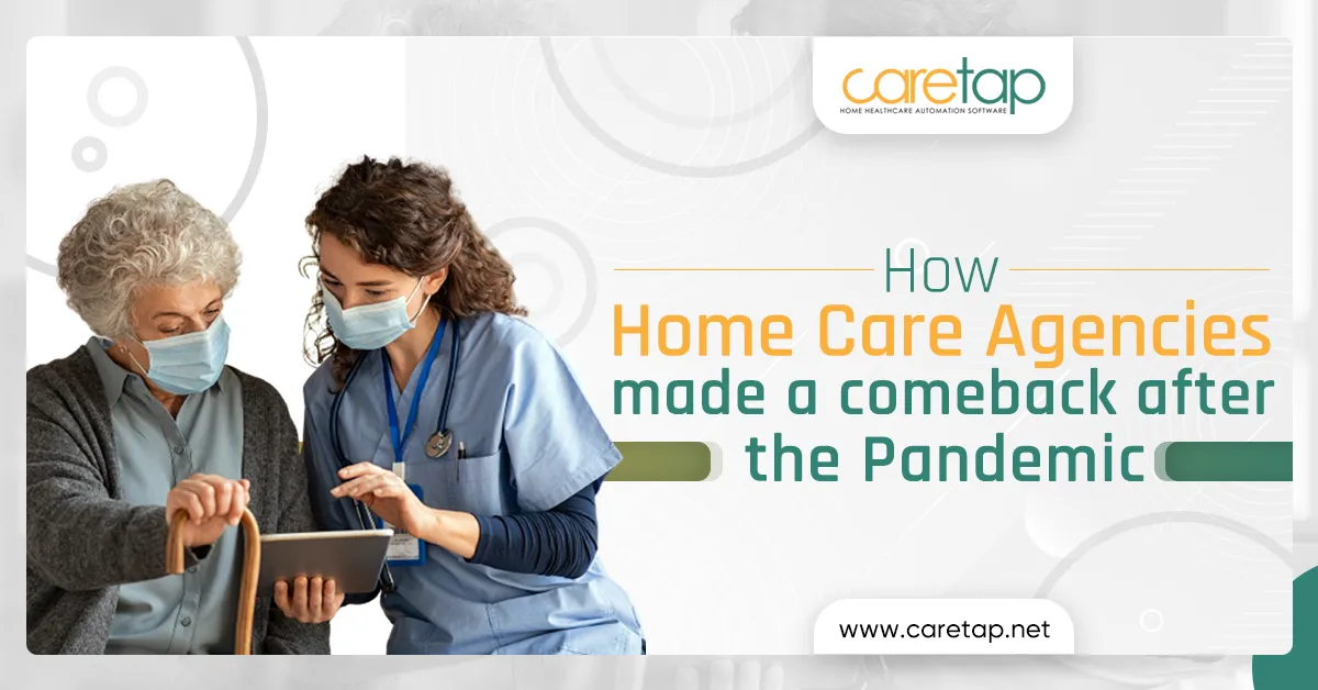 How Home Care Agencies Made A Comeback After The Pandemic