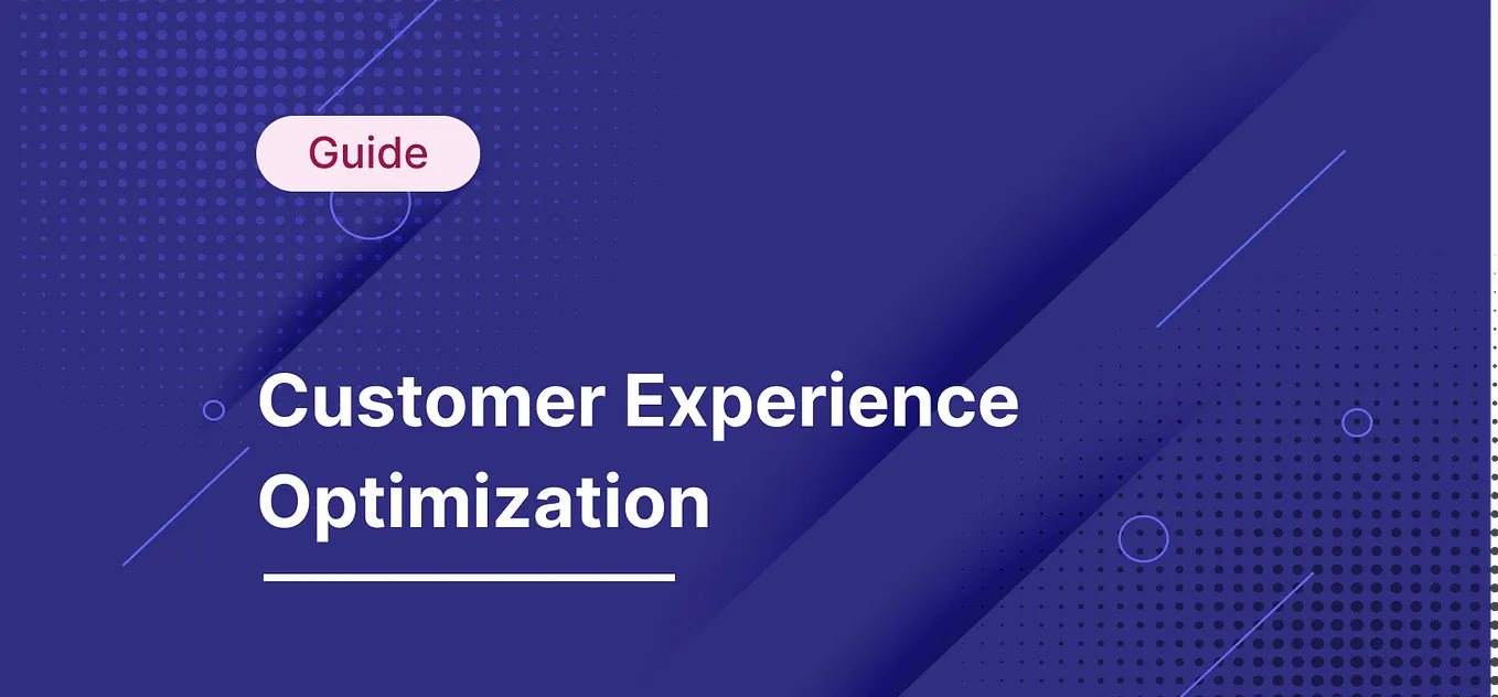 Customer Experience Optimization: Everything You Need to Know About