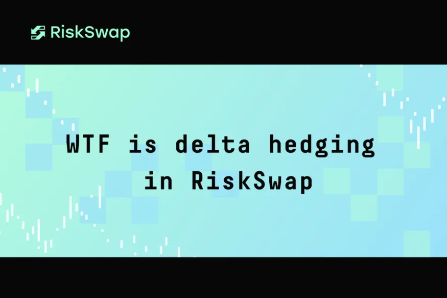 WTF is delta hedging in RiskSwap