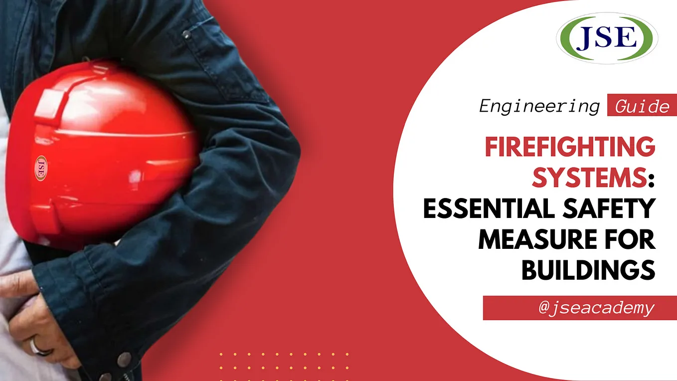 Firefighting Systems: Essential Safety Measure for Buildings — JSE Academy