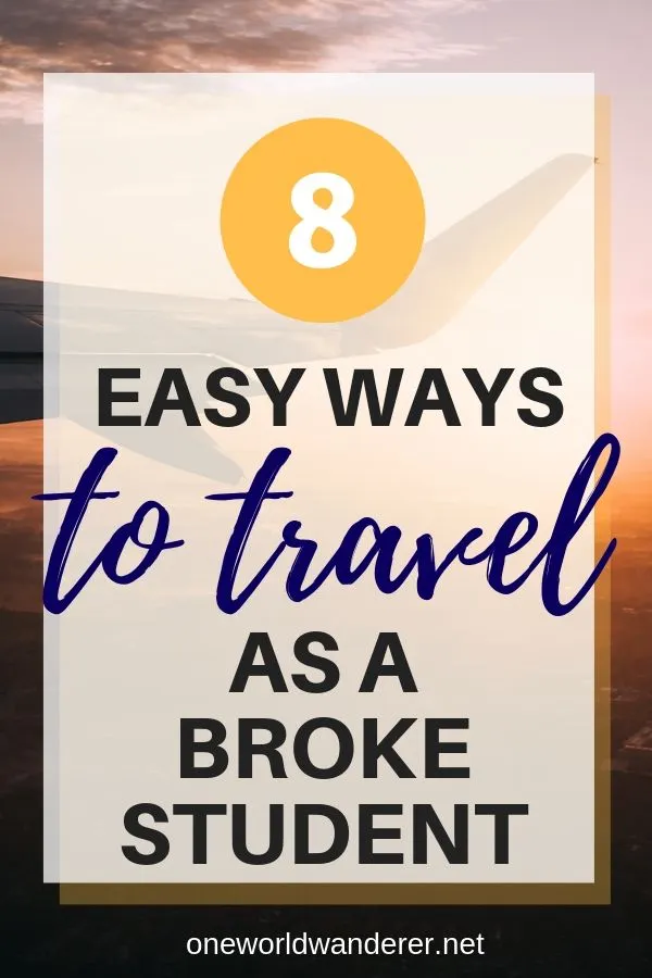 8 Easy Ways to Travel as a Broke Student — ONE WORLD WANDERER