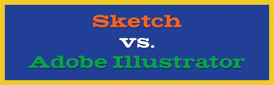 Sketch and Adobe Illustrator