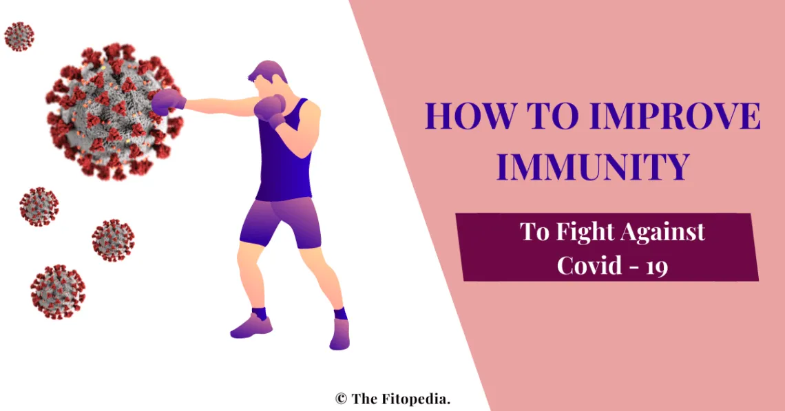 7 Best Ways To Improve Immunity To Fight Against Covid-19?