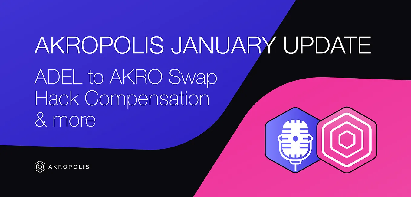 Akropolis January Update: ADEL>AKRO swap, hack compensation & more