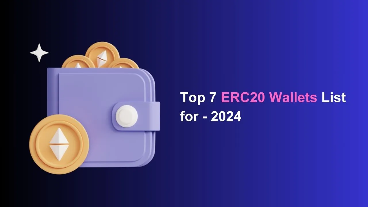 Top 7 ERC20 Wallets List for 2024