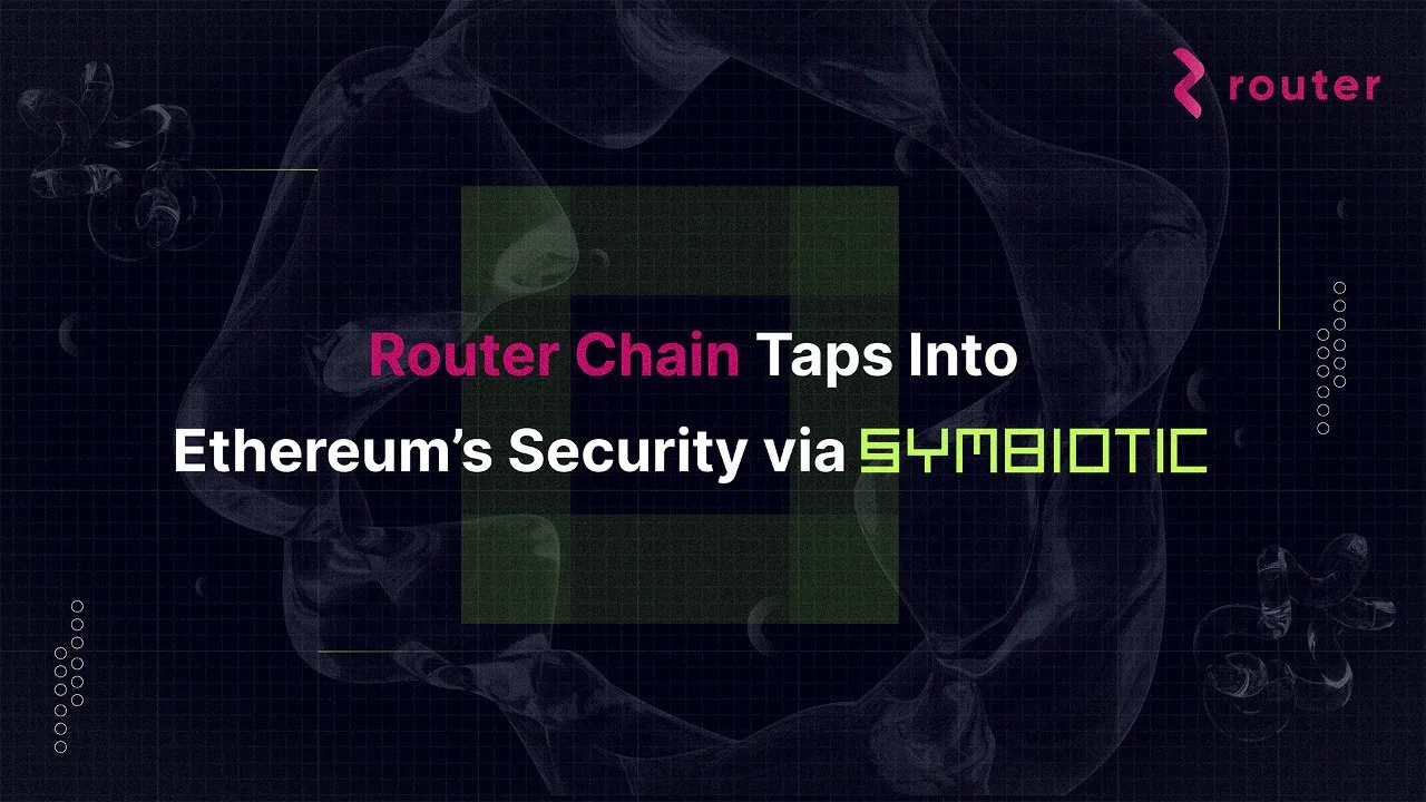 Router Chain and Symbiotic: Pioneering Shared Security for Multi Chain Ecosystems