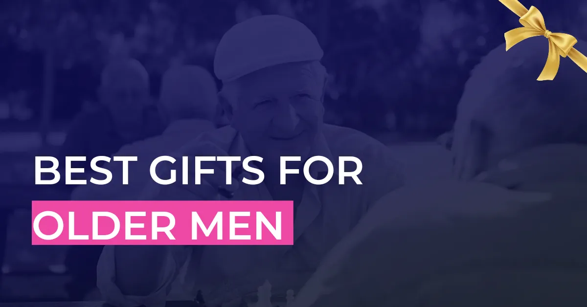 19 Best Gifts for Older Men to Keep Them Happy & Comfortable
