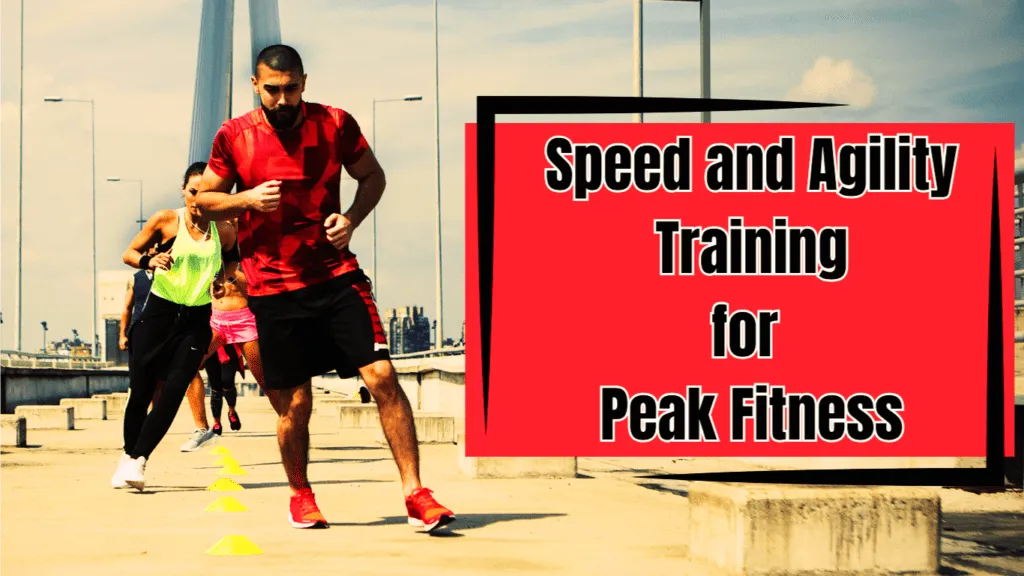 Speed and Agility Training for Peak Fitness