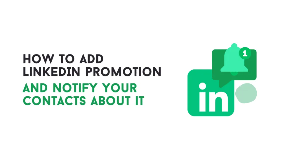 PART 4 — 🔔 How to Easily Add LinkedIn Promotion & Notify Contacts