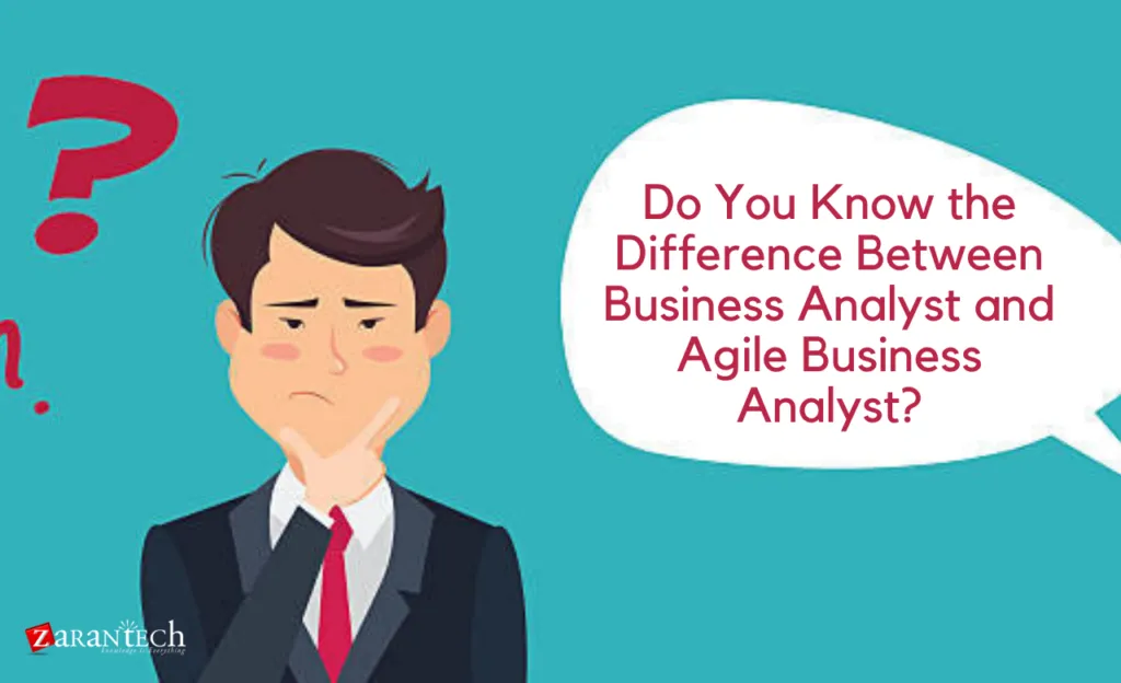 Do You Know the Difference Between Business Analyst and an Agile Business Analyst?