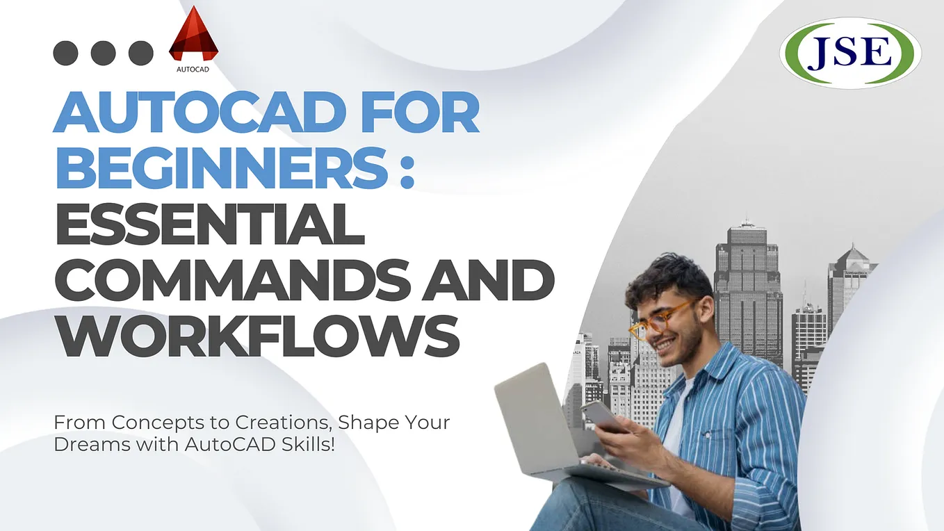 AutoCAD for Beginners: Essential Commands and Workflows — JSE Academy