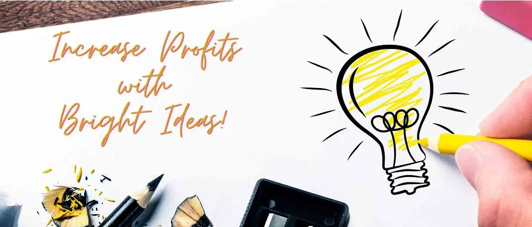 How To Increase Your Business Profits By Using Your Bright Ideas!