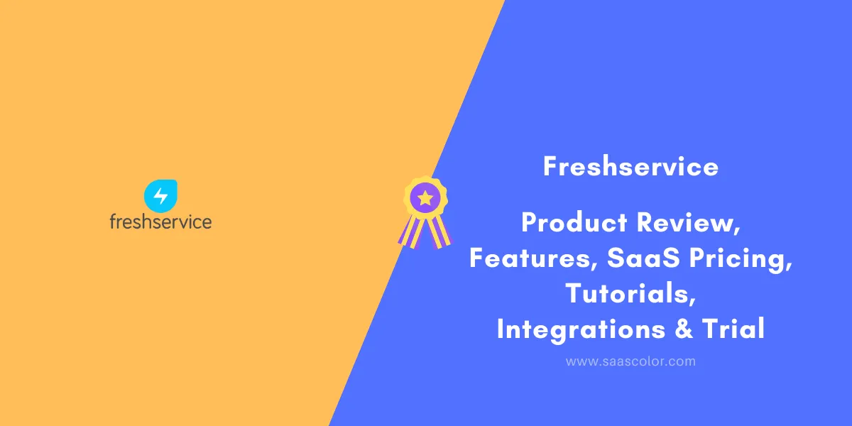 Freshservice Reviews & SaaS Pricing — Features | Tutorials | Integrations