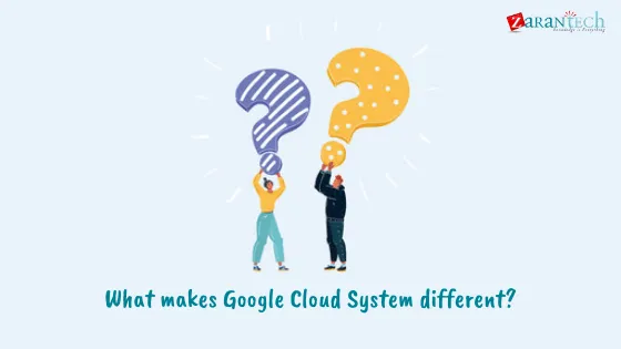 What makes Google Cloud System different?