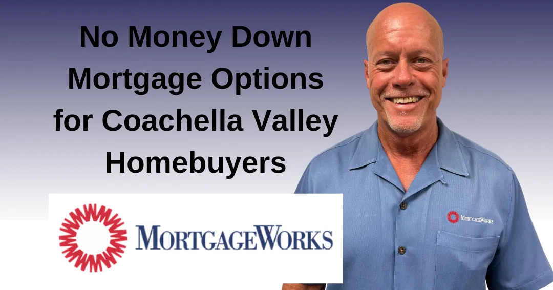 No Money Down Mortgage Options for Coachella Valley Homebuyers