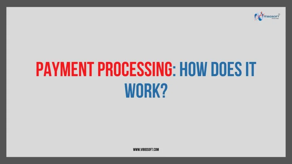 Payment Processing: How Does It Work?